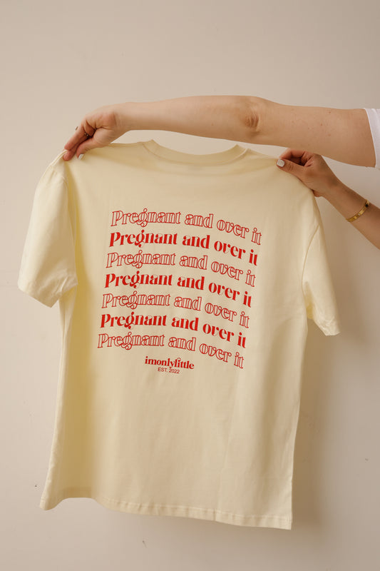 Pregnant and over it Tee