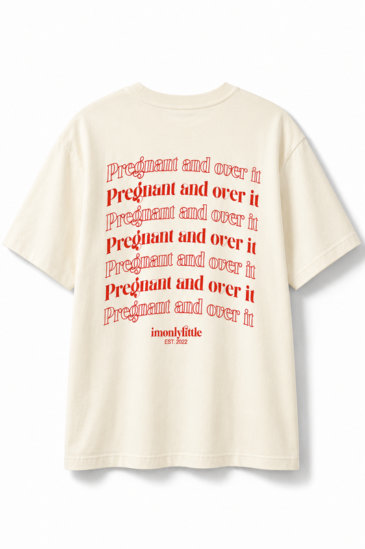 Pregnant & Over It T-Shirt