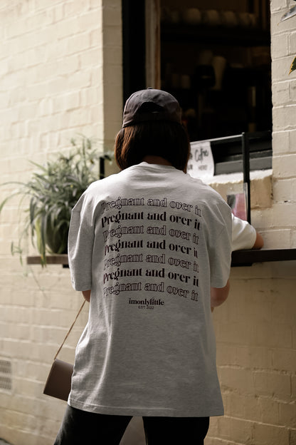Pregnant and over it Tee