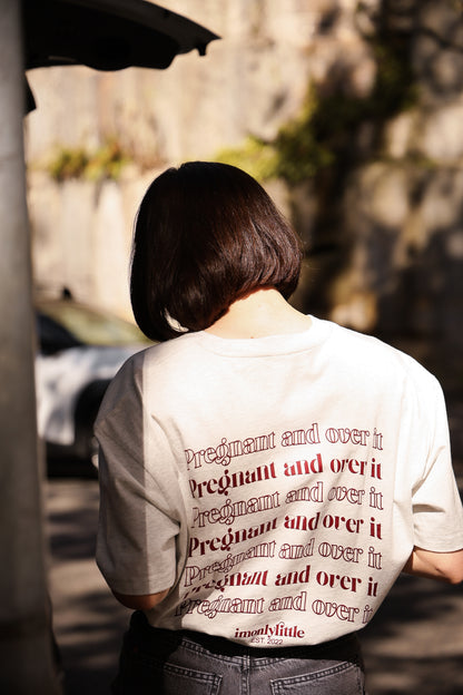 Pregnant and over it Tee